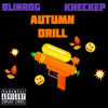 Autumn Drill (Explicit) - blinrog&КНЕСКЕР