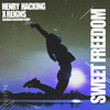 Sweet Freedom (Richard Earnshaw Remix) - Henry Hacking&Reigns&Richard Earnshaw