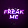 Freak Me (Explicit) - Russ Coson