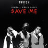 Save Me (Remix) - Twitch&Medikal&Kweku Smoke