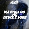 NA ONDA DO MD - DESCE SOBE (Explicit) - Club Pirituba&DJ AMANDA ZO