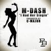 I Had Her Singin (Explicit) - M-Dash