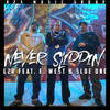 Never Slippin (Explicit) - L2R&E. West&Sloe One