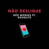 Não Desligue - Gêo Moraes&Douglitz