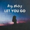 Let You Go - Key Notez