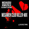 KwaZulu (MegaMen Club Killer-Mix) - Mshudu&Felemtwini&MegaMen&William Rosario&DJ Dimension