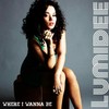 Where I Wanna Be - Lumidee