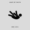 LEAP OF FAITH (Explicit) - Ben Luca