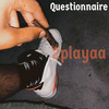 Questionnaire (Explicit) - 2playaa&Prophet Ko