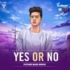 Yes Or No (Future Bass Remix) - Jass Manak&Venkat's Music&Dj Harmix&Dj Viju