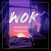 Wok (Explicit) - AlbertOG&mainroof