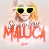 Só Se Eu Fosse Maluca - Priscilla
