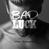 Bad Luck - Alex Alexander
