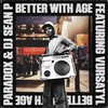 Better With Age (feat. Vursatyl) - Paradox&DJ Sean P&Vursatyl