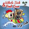 I Go Sick (The Living Graham Bond Remix) - Tomb Crew&Whole Sick