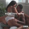MAKE YOU MINE (feat. Xhalida) (Explicit) - Nae Nae&Xhalida