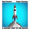 A Rocket Ship To The Moon (Mike Jolly Remix) - Matti Charlton&Mike Jolly