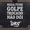 Mega Funk Golpe Trocado Não Dói (Explicit) - DJ Ghost Floripa