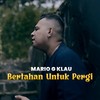 Bertahan Untuk Pergi - Mario G Klau