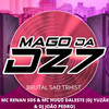 BRUTAL SAD TRHIST (Explicit) - MAGO DA DZ7&DJ João Pedro&DJ YUZAK&MC RENAN SDS&MC Hugo Daleste