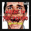 Maybe I'm the Psycho (Explicit) - Zaid&J Young MDK