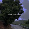 My wrong - 壹拾叁&谯酌Dynasty&SunnyCat