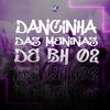 DANCINHA DAS MENINA DE BH 02(feat. Dj Leozim 22 & Dj Vr Silva) (Explicit) - Dj Nk Da Serra&Dj Leozim 22&Dj Vr Silva