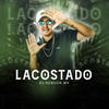 Lacostado (Explicit) - Dj Robson Mv