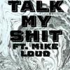 Talk My Shit (Explicit) - Dashman on da beat&Mike Loud
