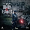 Only the Gang (Explicit) - Trizzy