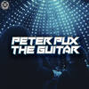 The Guitar (Original Mix) - Peter Pux