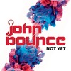 Not Yet (Club Mix) - John Bounce