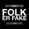 Folk Er Fake - Stargate&Unge Ferrari&OnklP