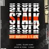 Stalk (feat. D Feat) - Slang Gang Artist&Deep Kharoudi&D Feat