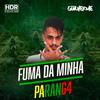 Fuma Da Minha Parang4 (Explicit) - DJ Guilherme&MC GP&MC Paulinho da VG&Luís Guilherme Gonçalves