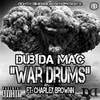 War Drums(feat. Charley Brownn) (Explicit) - Dub da Mac&Charley Brownn