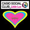 Little Luv (Radio Edit) - Casio Social Club