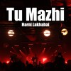 Tu Mazhi Harni Lakhabai - Vijay Sakhare