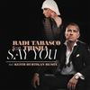 Say You (Club Mix) - Radi T.&Trisha