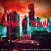 Bring It Down (Explicit) - Balakay The Caveman&Milla