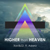 Higher Than Heaven(Ft. Adara) - Xavi & Gi&Adara