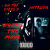 What's The Move (Explicit) - King Dizzy D&InTruda