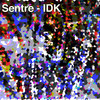 IDK - Sentre