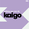 Nothing You Can Do - Kaigo