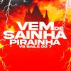 VEM DE SAINHA PIRAINHA VS BAILE DO 7 (Explicit) - NEVOEIRO FAIXA PRETA&MC Caja&Emici caja&Gordin Psico