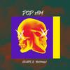 Pop Him(feat. Badman) (Explicit) - Scope&BadMan