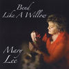 Bend Like a Willow - Mary Lee