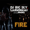 Fire (Radio Edit) - DJ Big Sky&LuuDeDeejay&Sbhanga