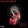 True - Cill.E Da Great