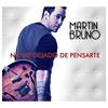 No He Dejado de Pensarte - Martin Bruno